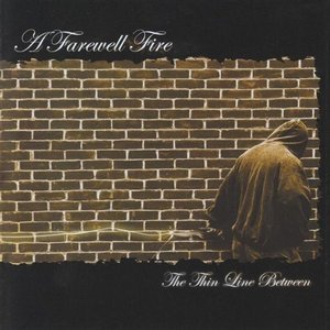 A Farewell Fire - The Thin Line Between (2005)