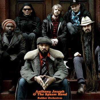 Anthony Joseph & The Spasm Band - Rubber Orchestras (2011)