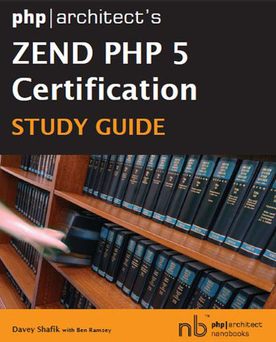 php|architect039;s Zend PHP 5 Certification Study Guide By Davey Shafik, Ben Ramsey