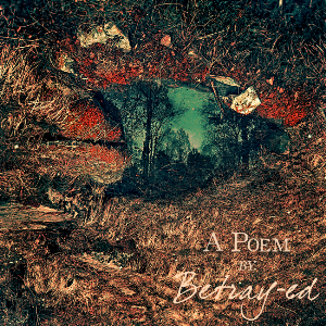 Betray-Ed - A Poem EP [2011]