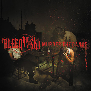 Bleed The Sky - Murder The Dance (2008)