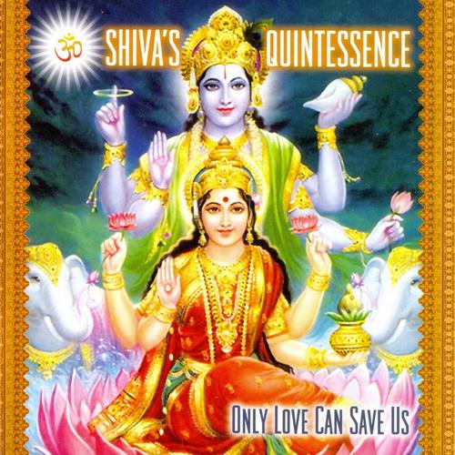 (Rock, Psychedelic Rock, Progressive Rock, Raga Rock) Shiva's Quintessence - Only Love Can Save Us - 2011 (Hux Records HUX121), FLAC (image+.cue), lossless