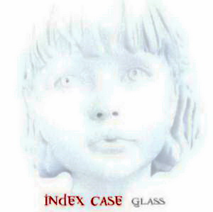Index Case - Glass (2002)