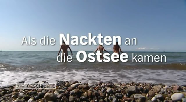 Unsere Geschichte: Als die Nackten an die Ostsee kamen / Наша история: Когда голые пришли на Балтику [2011 г., naturism, documentary, TVRip]