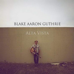 Blake Aaron Guthrie – Alta Vista (2011)