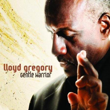 Lloyd Gregory - Gentle Warrior [2011]