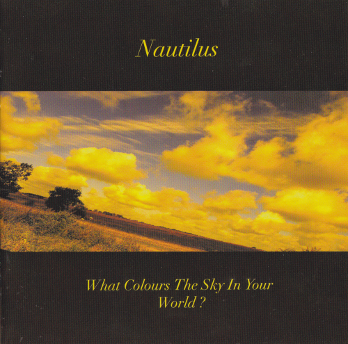 (Progressive Rock) Nautilus - What colours the sky in your world - 2004, FLAC (image+.cue), lossless