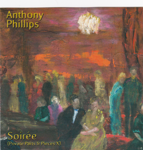 (Symphonic Progressive) Anthony Phillips - Soiree (Private Parts & Pieces X) - 1999, FLAC (image+.cue), lossless