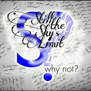 Still The Sky’s Limit – Why Not? (2011)