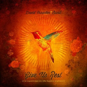 David Crowder Band - Give Us Rest or (A Requiem Mass in C [The Happiest of All Keys]) - 2012