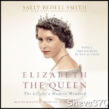Elizabeth the Queen: The Life of a Modern Monarch (AudiobooK)