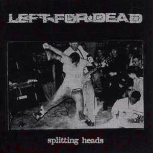Left For Dead - Splitting Heads [2001]