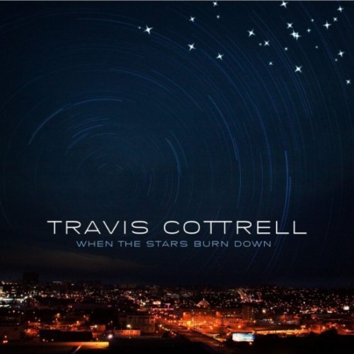 (Christian Rock/Pop Rock) Travis Cottrell - When The Stars Burn Down - 2011, MP3, 192 kbps