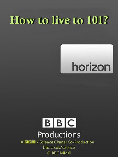 :    101 ? / BBC: Horizon. How to live to 101? (2010) SATRip