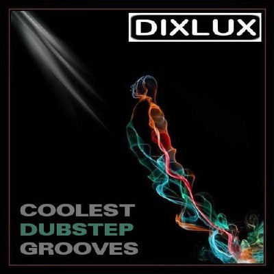 VA - Dixlux Coolest Dubstep Grooves (2012)