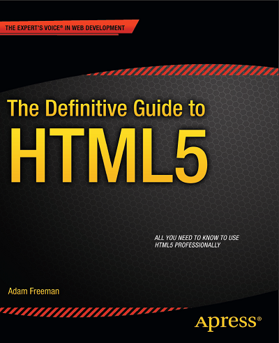 Expert's Voice in Web Development - Freeman A. - The Definitive Guide to HTML5 [2011, PDF, ENG]