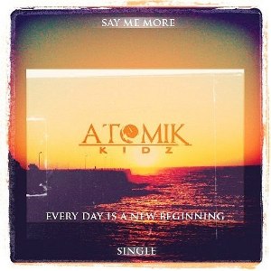 Atomik Kidz - Say Me More [Single] (2012)
