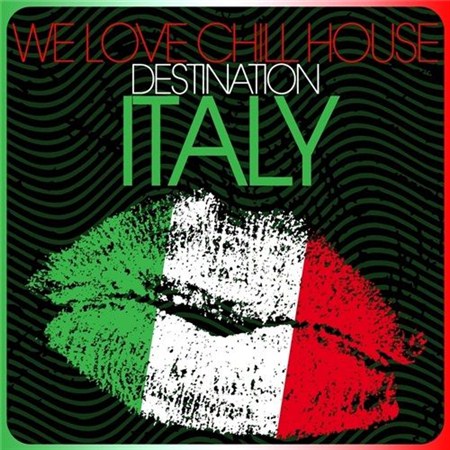 We Love Chill House - Destination Italy (2012)