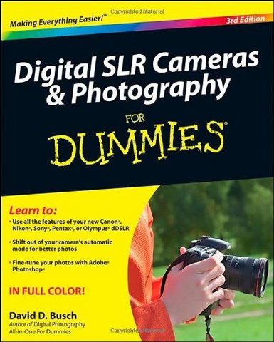 Digital SLR Cameras and Photography for Dummies (3rd. Edition)
