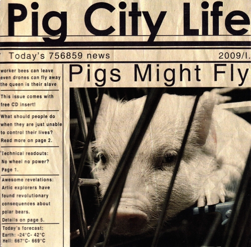 Pigs Might Fly - Pig City Life (2009)