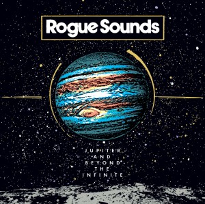 Rogue Sounds - Jupiter And Beyond The Infinite (2012)