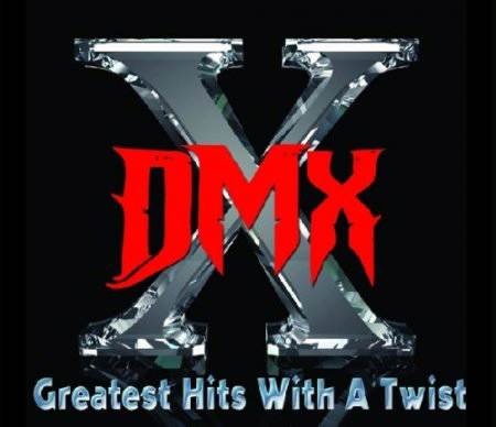 DMX - Greatest Hits With a Twist (Deluxe Edition) (iTunes Verison) (2011)