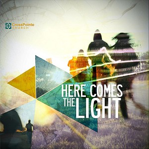 CrossPointe Worship - Here Comes the Light (2012)