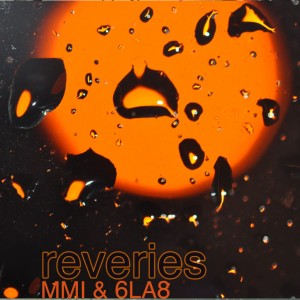 6LA8 & MMI - Reveries (2012)