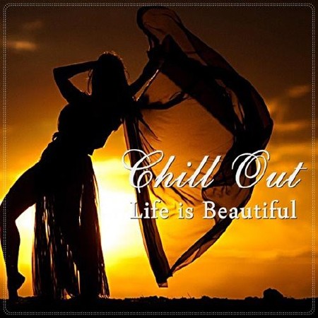 Chill Out. Life is Beautiful (2012)