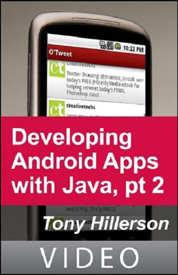 Developing Android Apps with Java, Part 2 - Building a Twitter Application (2010) (Repost)