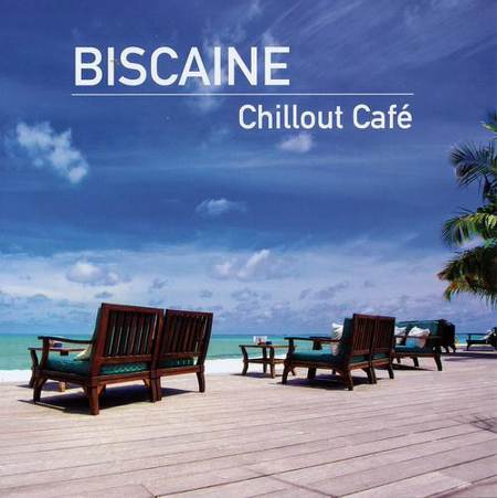 Biscaine - Chillout Cafe [2012]