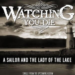 Watching you die – A sailor and the lady of the lake [Single] (2012)