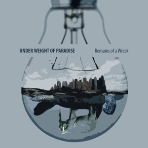 Under Weight Of Paradise - Remains Of A Wreck [Single] (2012)