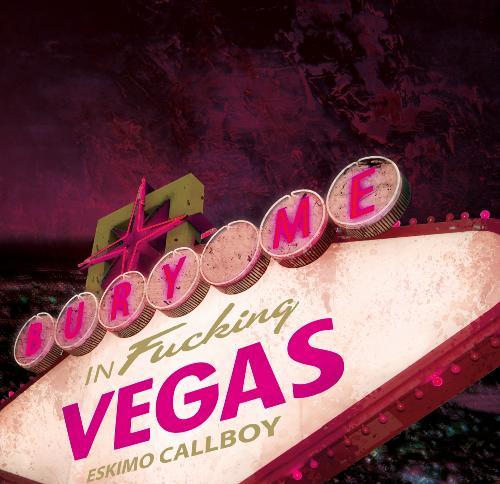 Eskimo Callboy - Bury Me In Vegas (2012)