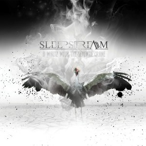 Sleepstream - A Waltz With The Seventh Crane (2011)