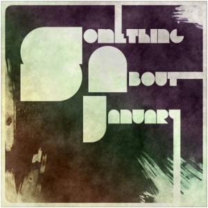 Something About January - Something About January [EP] (2012)