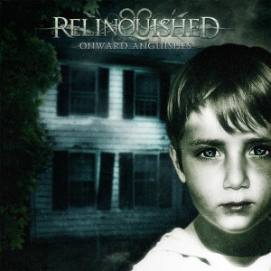 Relinquished - Onward Anguishes (2012)