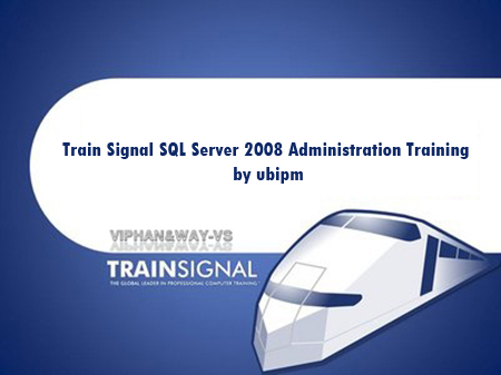 TrainSignal SQL Server 2008 Administration Training by ubipm