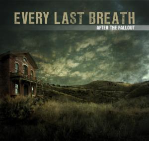 Every Last Breath - After The Fallout (2011)