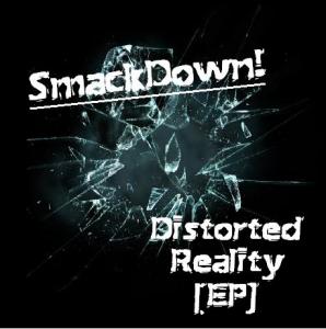 SmackDown! - Distorted Reality [EP] (2011)