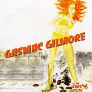 Gasmac Gilmore - Little Lucy (2006)