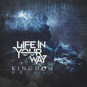 Life In Your Way - Kingdom Of Man (EP #1) (2011)