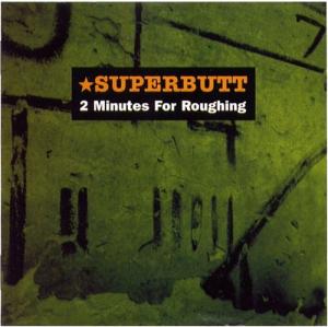 Superbutt - 2 Minutes For Roughing (2001)