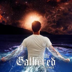 We The Gathered - Believer (2011)