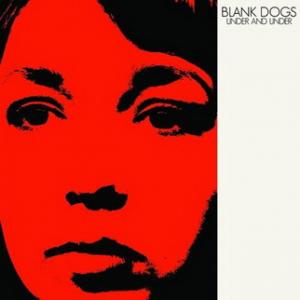 Blank Dogs - Under and Under (2009)
