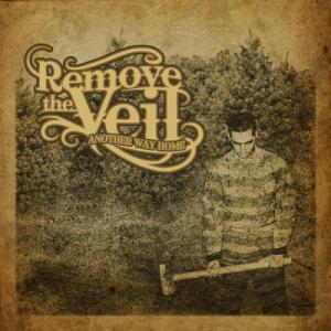 Remove the Veil - Another Way Home (2007)