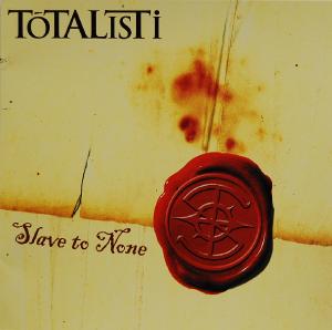 Totalisti - Slave to none (2005)