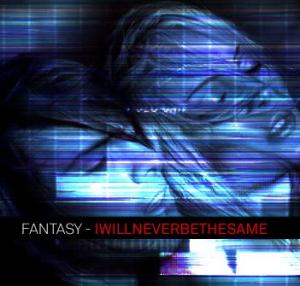 I Will Never Be The Same - Fantasy [New Track] (2012)