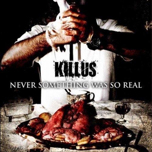 Killus - Never Something Was So Real (2011)
