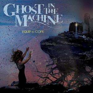 Ghost In The Machine - Equip To Cope (2010)